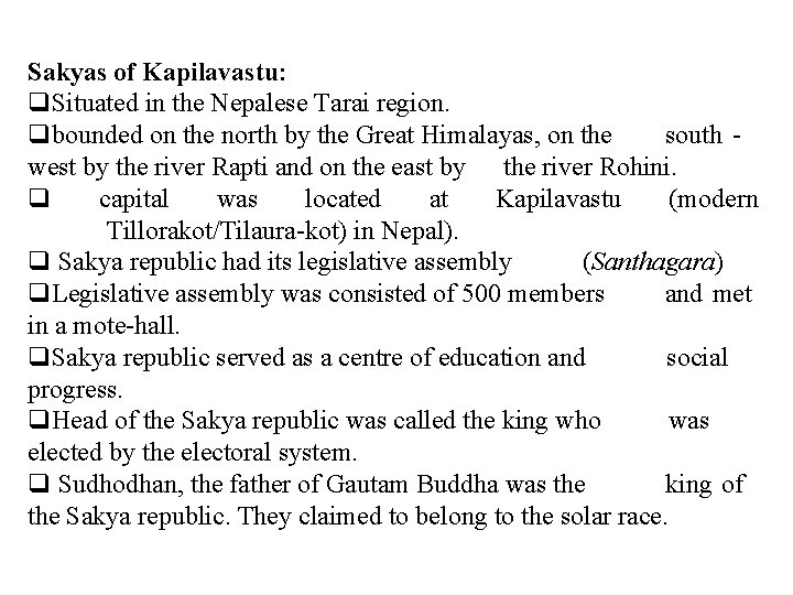 Sakyas of Kapilavastu: q. Situated in the Nepalese Tarai region. qbounded on the north