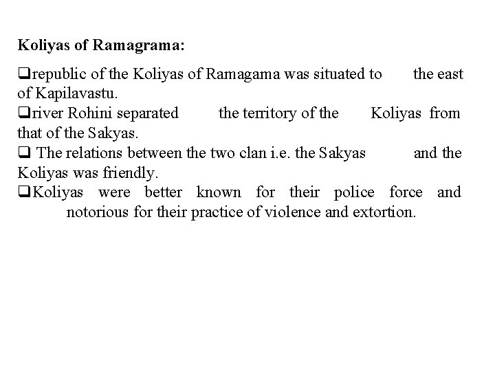 Koliyas of Ramagrama: qrepublic of the Koliyas of Ramagama was situated to the east