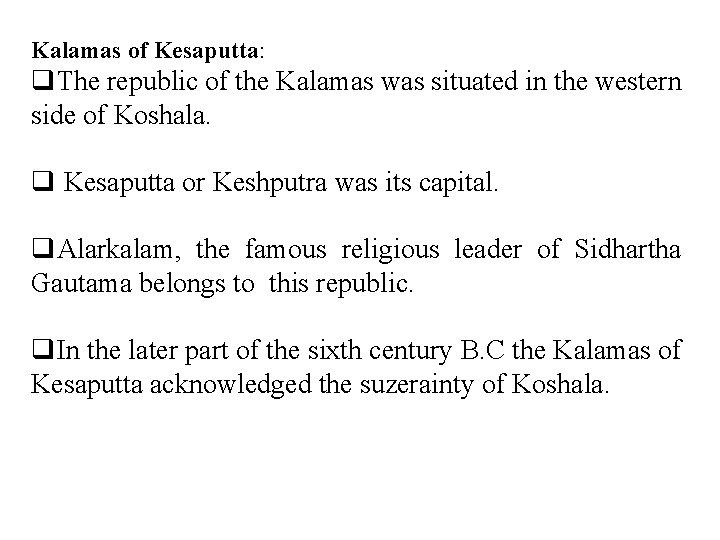 Kalamas of Kesaputta: q. The republic of the Kalamas was situated in the western