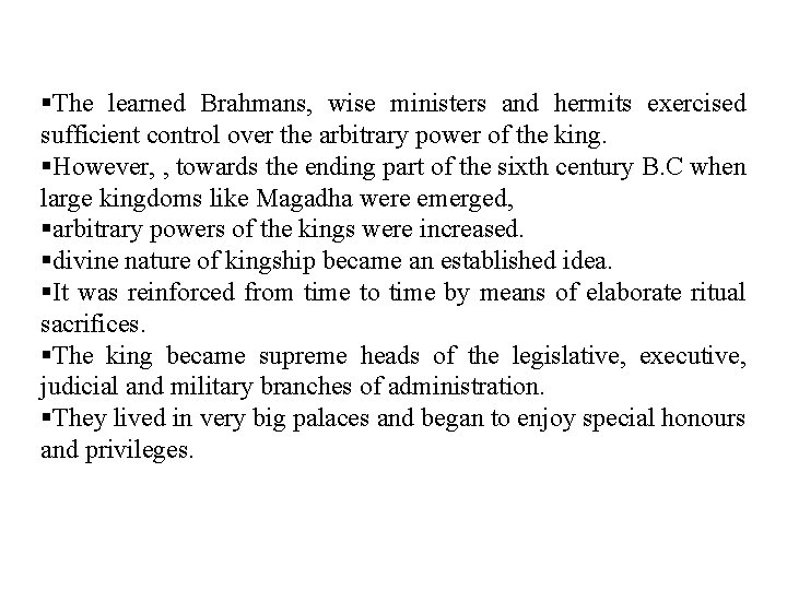 §The learned Brahmans, wise ministers and hermits exercised sufficient control over the arbitrary power