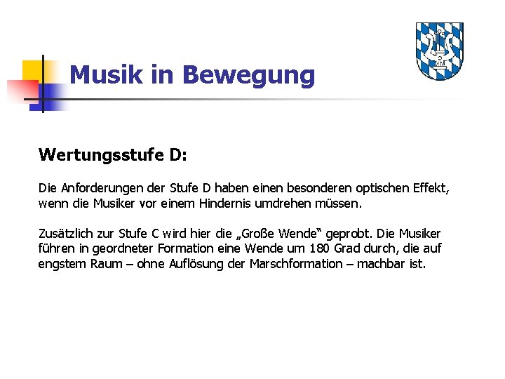 Musik in Bewegung Wertungsstufe D: Die Anforderungen der Stufe D haben einen besonderen optischen