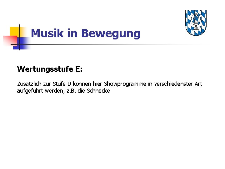 Musik in Bewegung Wertungsstufe E: Zusätzlich zur Stufe D können hier Showprogramme in verschiedenster