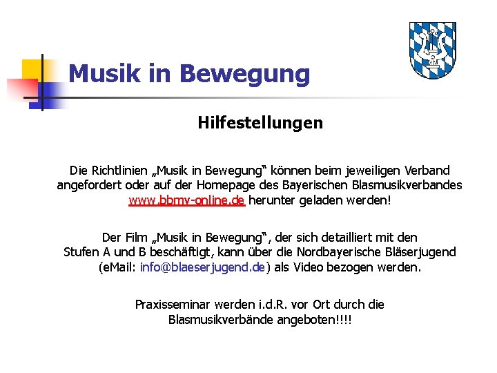 Musik in Bewegung Hilfestellungen Die Richtlinien „Musik in Bewegung“ können beim jeweiligen Verband angefordert