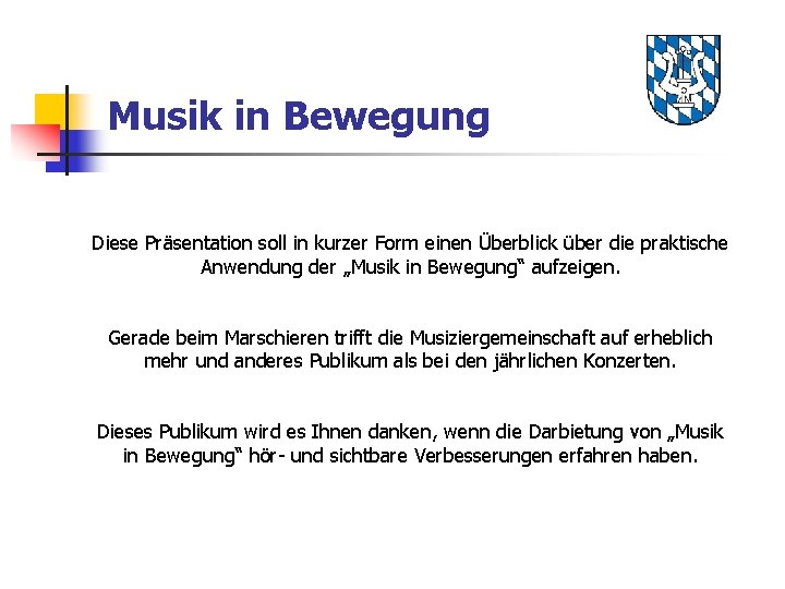Musik in Bewegung Diese Präsentation soll in kurzer Form einen Überblick über die praktische
