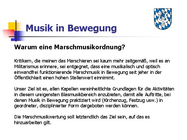 Musik in Bewegung Warum eine Marschmusikordnung? Kritikern, die meinen das Marschieren sei kaum mehr