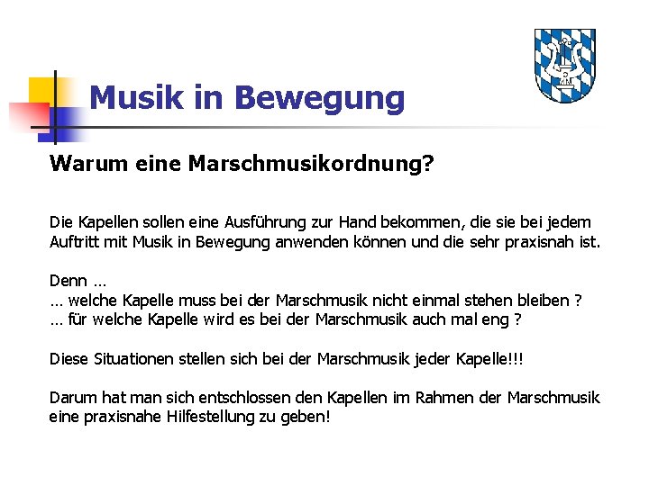 Musik in Bewegung Warum eine Marschmusikordnung? Die Kapellen sollen eine Ausführung zur Hand bekommen,