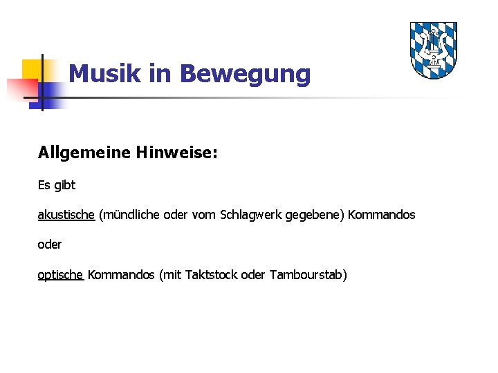 Musik in Bewegung Allgemeine Hinweise: Es gibt akustische (mündliche oder vom Schlagwerk gegebene) Kommandos