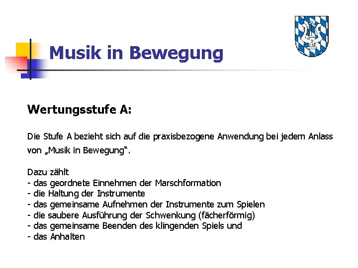 Musik in Bewegung Wertungsstufe A: Die Stufe A bezieht sich auf die praxisbezogene Anwendung