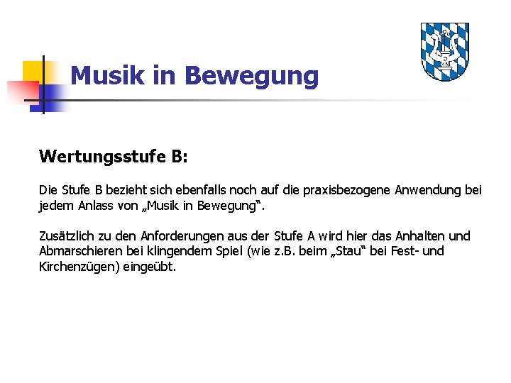 Musik in Bewegung Wertungsstufe B: Die Stufe B bezieht sich ebenfalls noch auf die