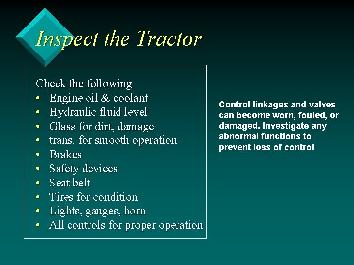 Inspect the Tractor Check the following • Engine oil & coolant • Hydraulic fluid