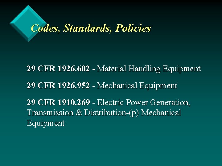 Codes, Standards, Policies 29 CFR 1926. 602 - Material Handling Equipment 29 CFR 1926.