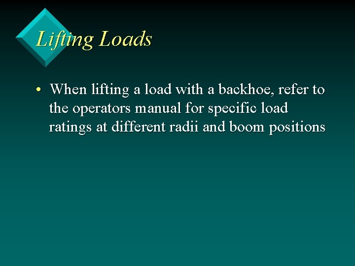 Lifting Loads • When lifting a load with a backhoe, refer to the operators