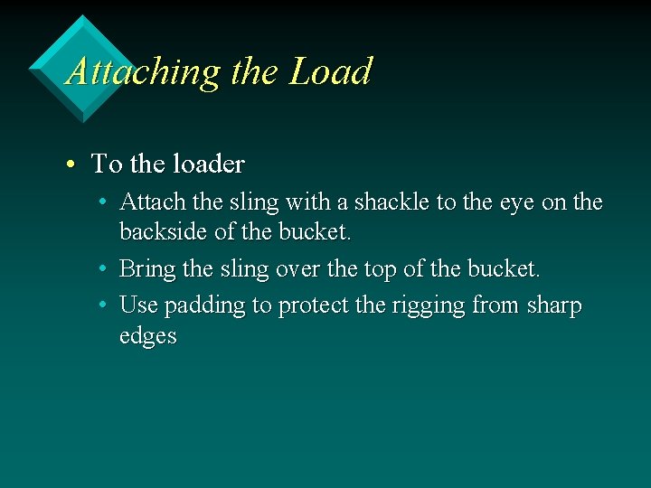 Attaching the Load • To the loader • Attach the sling with a shackle