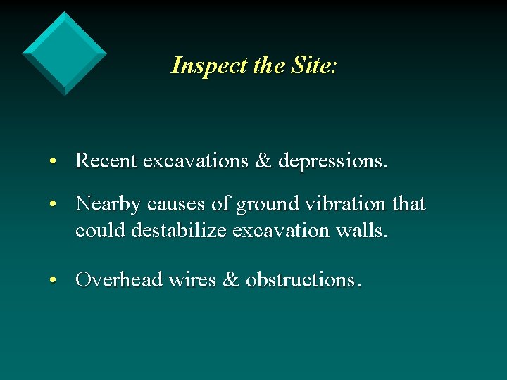 Inspect the Site: • Recent excavations & depressions. • Nearby causes of ground vibration