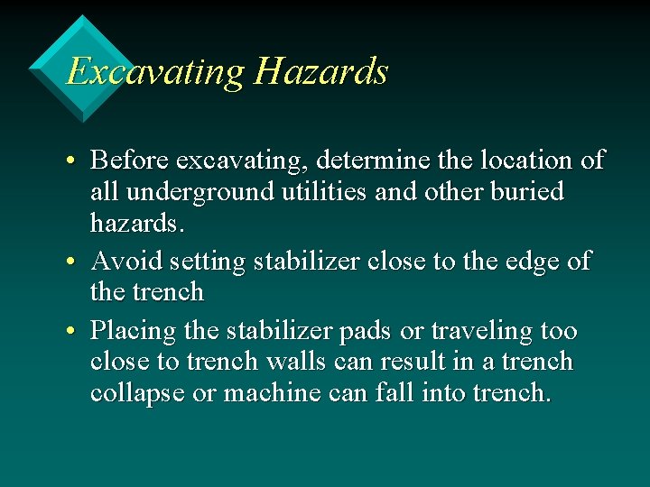 Excavating Hazards • Before excavating, determine the location of all underground utilities and other