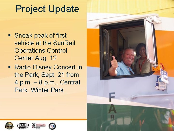 Project Update § Sneak peak of first vehicle at the Sun. Rail Operations Control