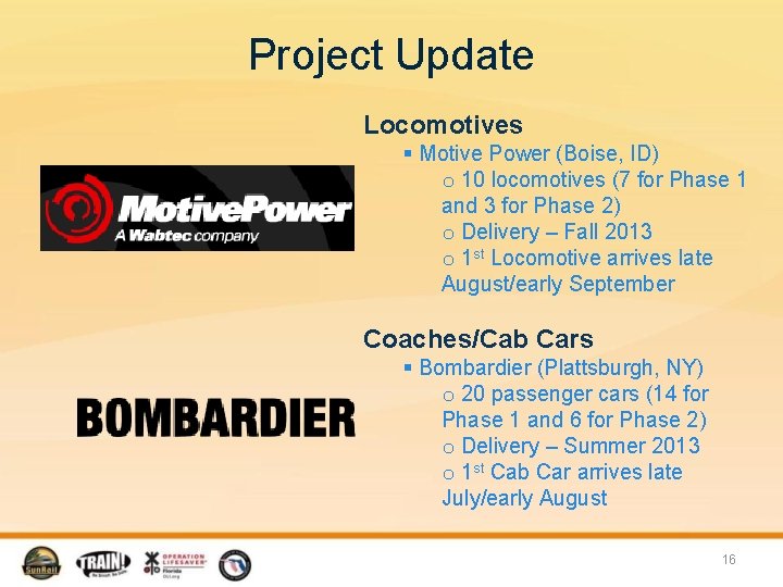 Project Update Locomotives § Motive Power (Boise, ID) o 10 locomotives (7 for Phase