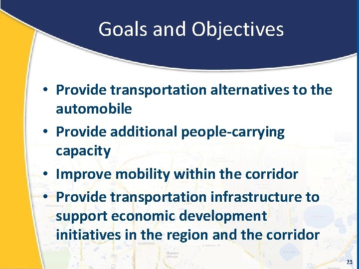 Goals and Objectives • Provide transportation alternatives to the automobile • Provide additional people-carrying