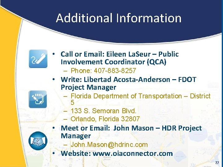 Additional Information • Call or Email: Eileen La. Seur – Public Involvement Coordinator (QCA)