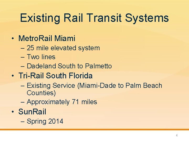 Existing Rail Transit Systems • Metro. Rail Miami – 25 mile elevated system –