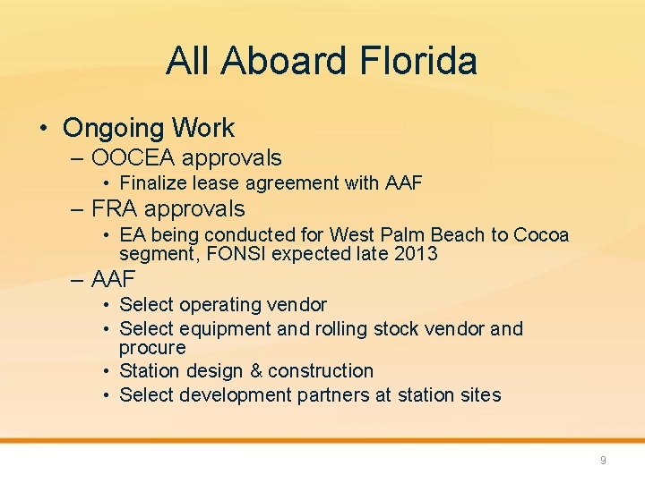 All Aboard Florida • Ongoing Work – OOCEA approvals • Finalize lease agreement with