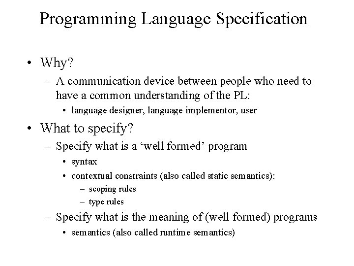 Programming Language Specification • Why? – A communication device between people who need to