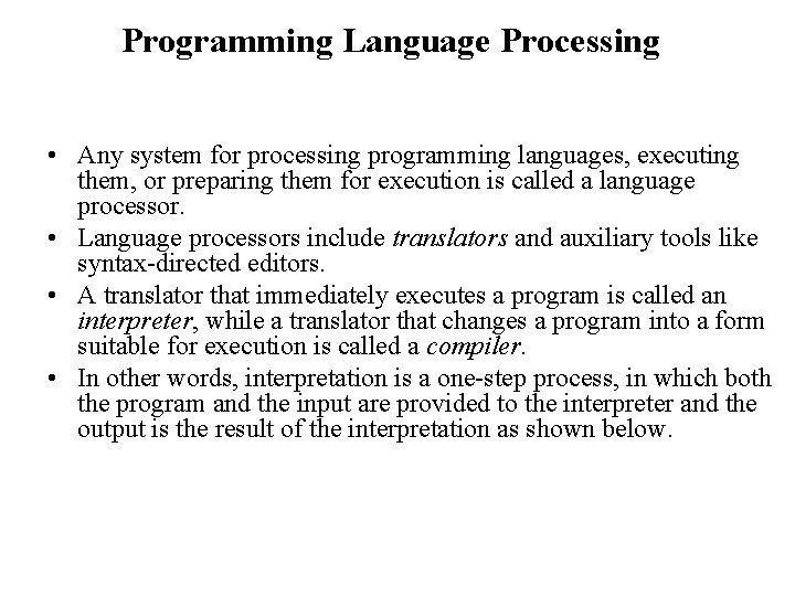 Programming Language Processing • Any system for processing programming languages, executing them, or preparing