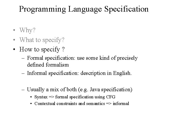 Programming Language Specification • Why? • What to specify? • How to specify ?
