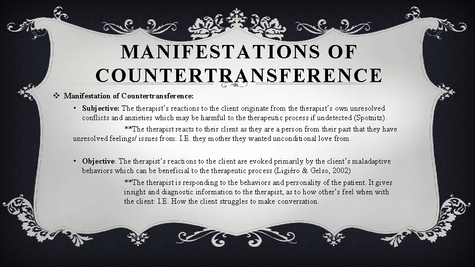 MANIFESTATIONS OF COUNTERTRANSFERENCE v Manifestation of Countertransference: • Subjective: The therapist’s reactions to the