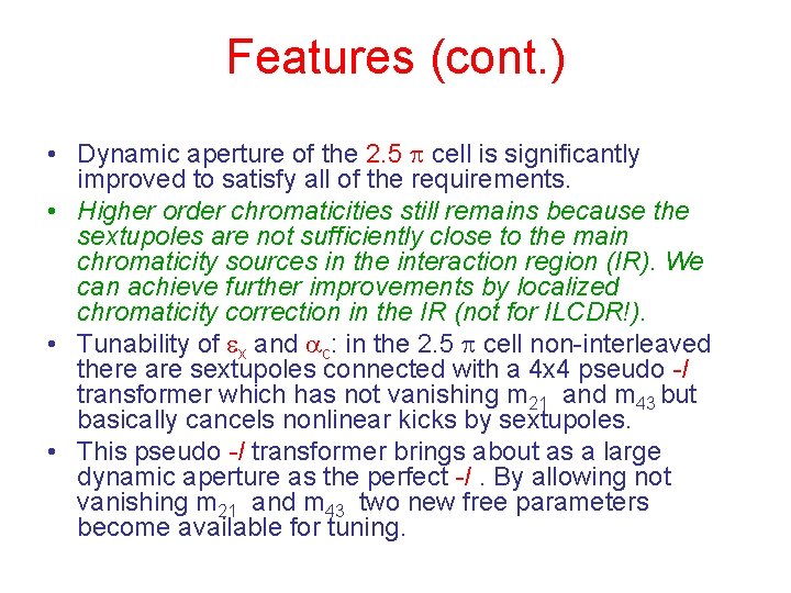 Features (cont. ) • Dynamic aperture of the 2. 5 p cell is significantly