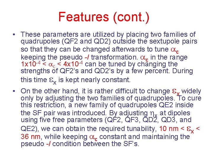 Features (cont. ) • These parameters are utilized by placing two families of quadrupoles