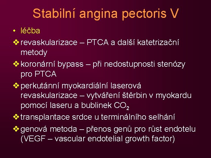 Stabilní angina pectoris V • léčba v revaskularizace – PTCA a další katetrizační metody