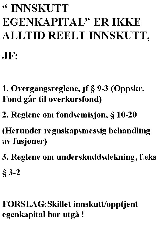 “ INNSKUTT EGENKAPITAL” ER IKKE ALLTID REELT INNSKUTT, JF: 1. Overgangsreglene, jf § 9