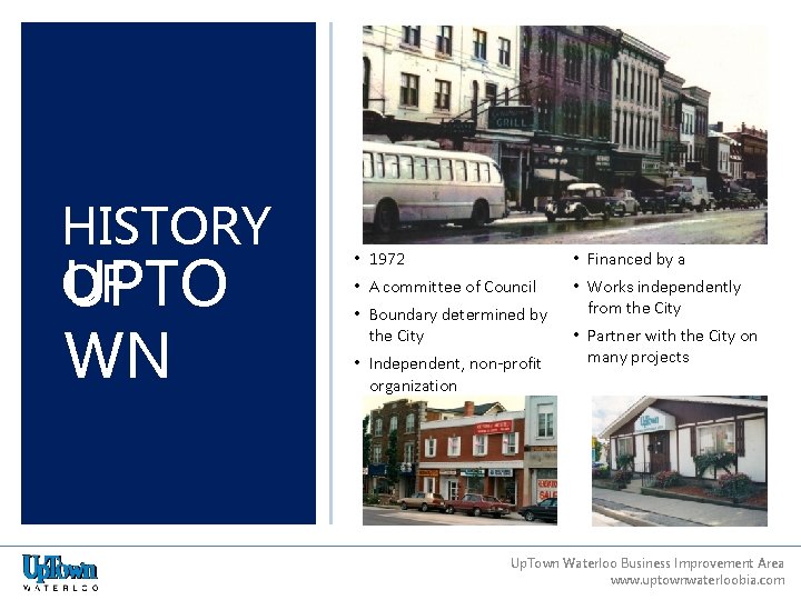 HISTORY OF UPTO WN • 1972 • Financed by a • A committee of