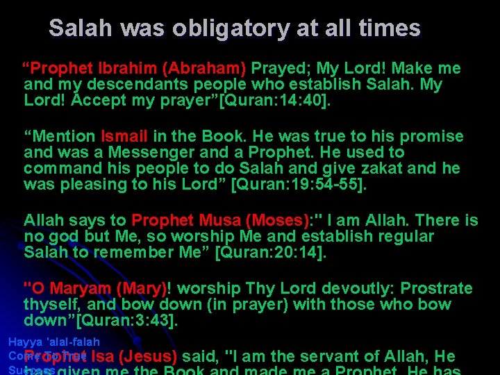 Salah was obligatory at all times “Prophet Ibrahim (Abraham) Prayed; My Lord! Make me