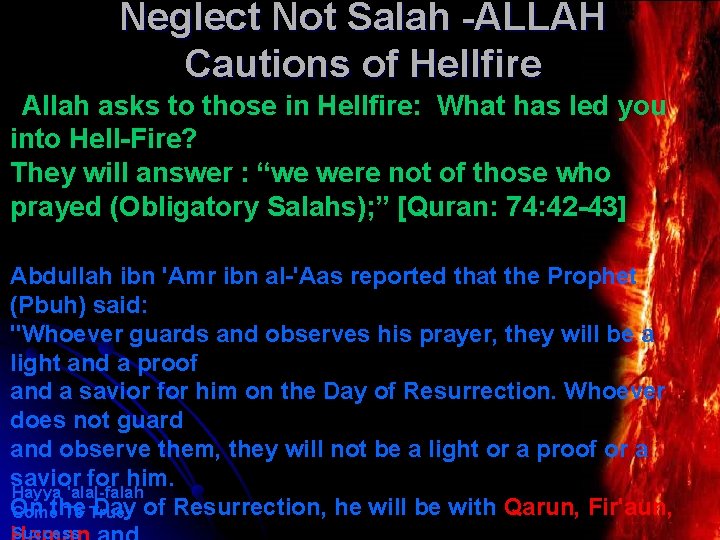 Neglect Not Salah -ALLAH Cautions of Hellfire Allah asks to those in Hellfire: What
