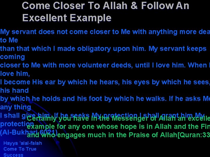 Come Closer To Allah & Follow An Excellent Example My servant does not come
