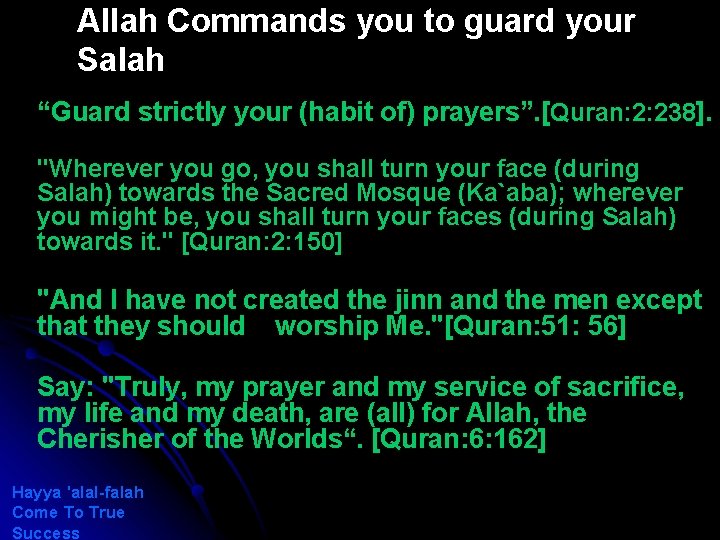 Allah Commands you to guard your Salah “Guard strictly your (habit of) prayers”. [Quran: