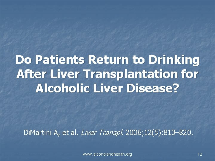 Do Patients Return to Drinking After Liver Transplantation for Alcoholic Liver Disease? Di. Martini