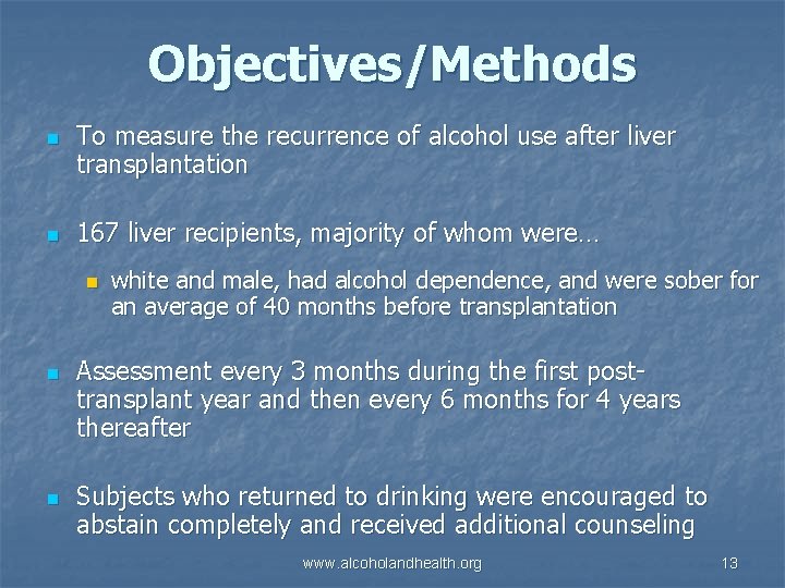 Objectives/Methods n n To measure the recurrence of alcohol use after liver transplantation 167