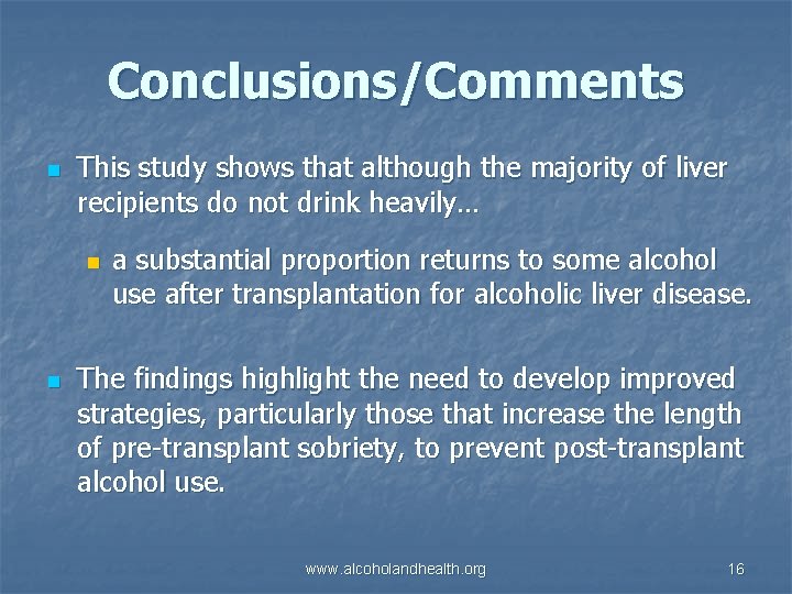 Conclusions/Comments n This study shows that although the majority of liver recipients do not