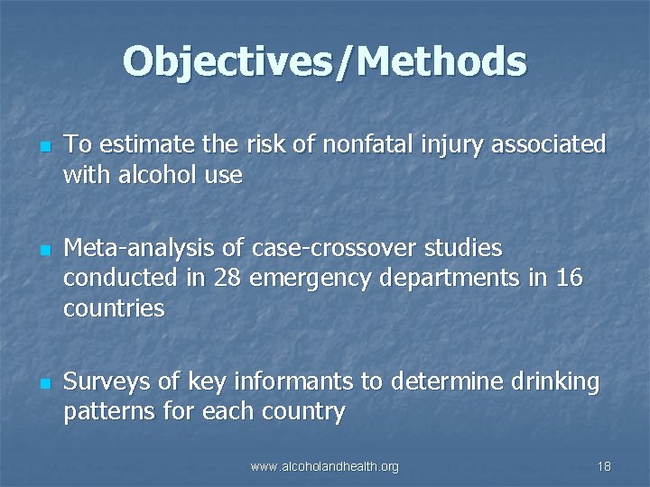 Objectives/Methods n n n To estimate the risk of nonfatal injury associated with alcohol