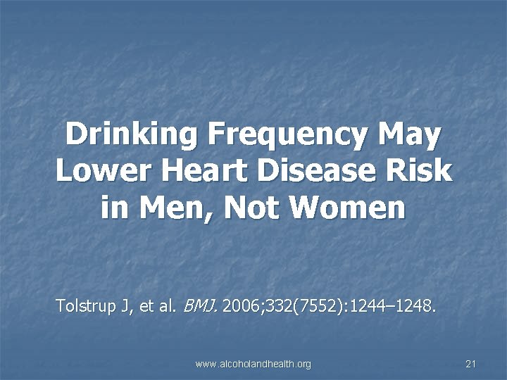 Drinking Frequency May Lower Heart Disease Risk in Men, Not Women Tolstrup J, et