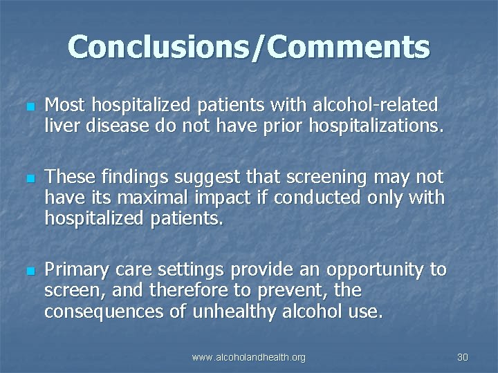 Conclusions/Comments n n n Most hospitalized patients with alcohol-related liver disease do not have