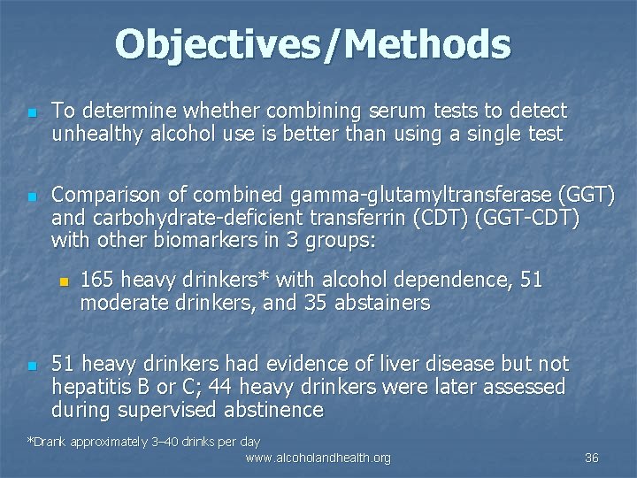 Objectives/Methods n n To determine whether combining serum tests to detect unhealthy alcohol use