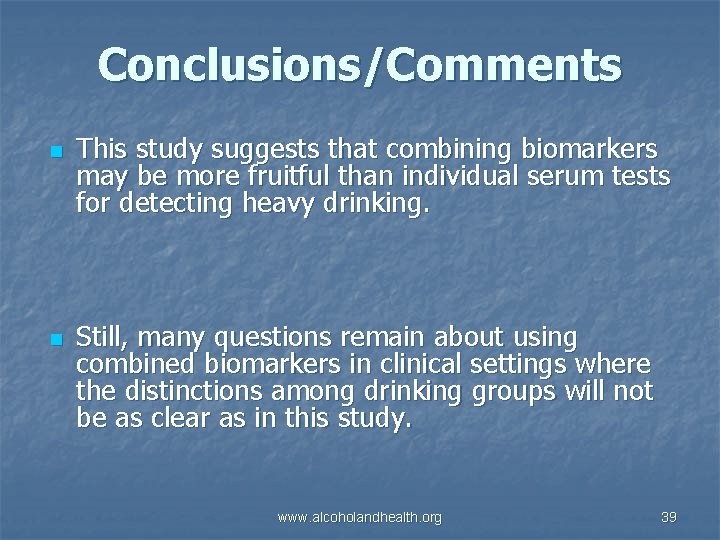 Conclusions/Comments n n This study suggests that combining biomarkers may be more fruitful than