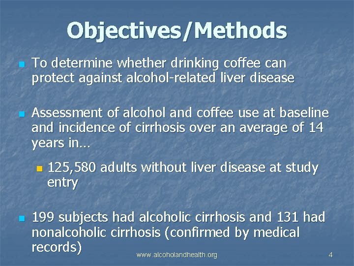 Objectives/Methods n n To determine whether drinking coffee can protect against alcohol-related liver disease