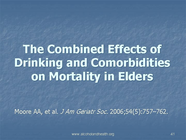 The Combined Effects of Drinking and Comorbidities on Mortality in Elders Moore AA, et