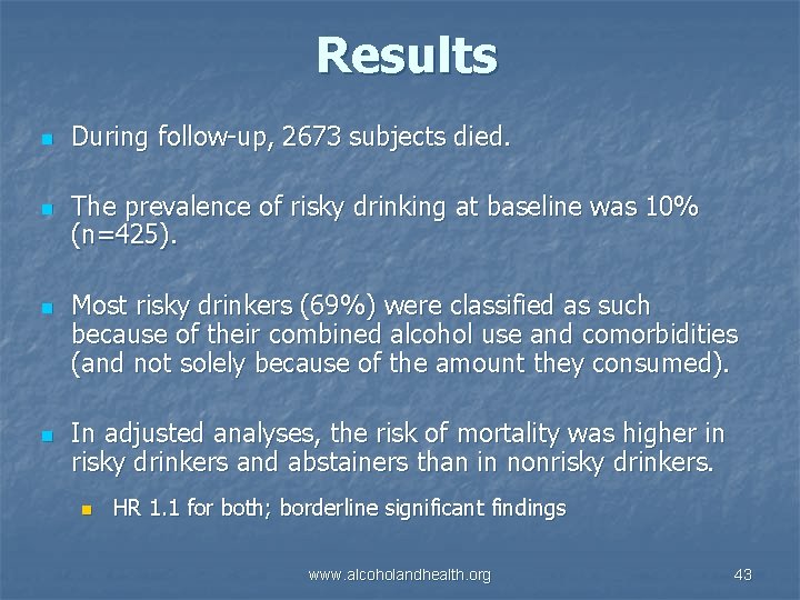 Results n n During follow-up, 2673 subjects died. The prevalence of risky drinking at