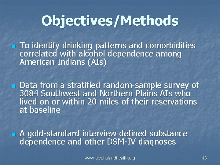 Objectives/Methods n n n To identify drinking patterns and comorbidities correlated with alcohol dependence